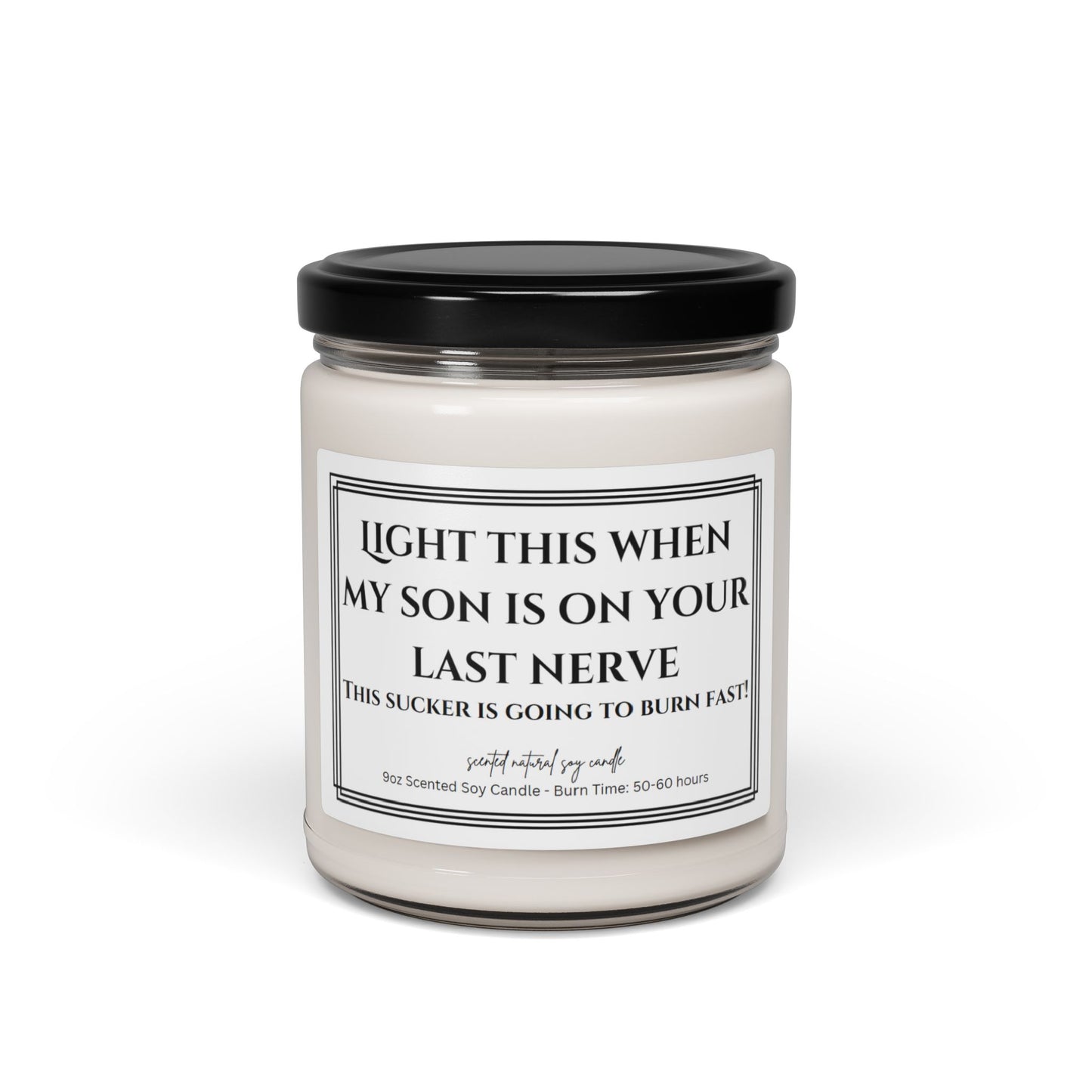 Light This When My Son Is On Your Last Nerve - Scented Soy Candle, 9oz
